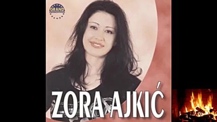 Zora Ajkic - Meni trebas samo ti