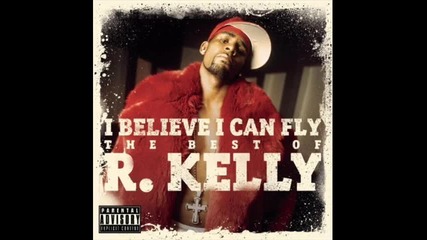 R. Kelly - I Believe I Believe I Can Fly (the Best Of R. Kelly) 