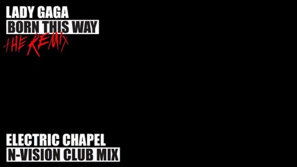 Lady Gaga - Electric Chapel (n-vision Club Mix)