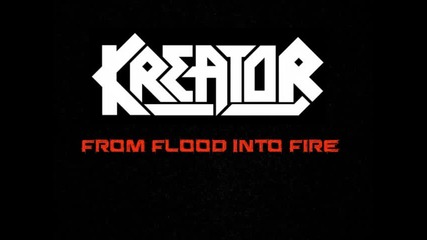 Kreator - From Flood Into Fire превод