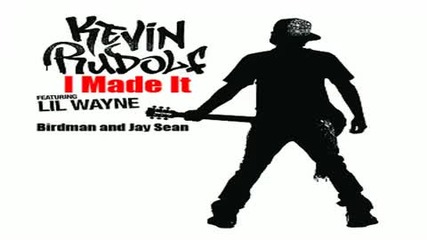 Kevin Rudolf, Lil Wayne, Jay Sean, Birdman - I Made It