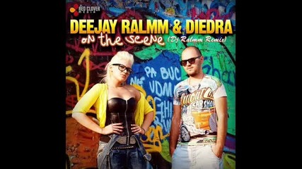 Dj Ralmm & Diedra - On the scene (dj Ralmm Remix)