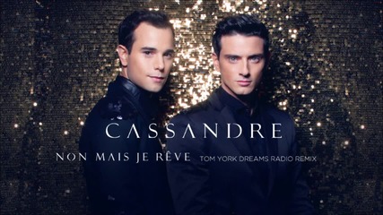 Cassandre - Non Mais Je Reve ( Tom York Dreams Radio Remix )