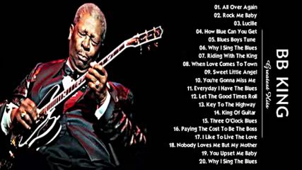 B . B King - Greatest Hits (full album) - Best of B . B King