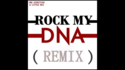 One Direction & Little Mix - Rock My Dna (remix)
