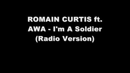 Romania Curtis ft Awa - Im A Soldier (radio Version)