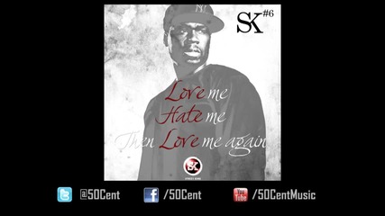 50 Cent - Love, Hate, Love ( Street King Energy Track #6 )