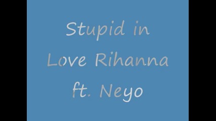 Rihanna Feat. Ne - Yo - Stupid In Love