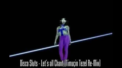 Disco Sluts - Lets all Chant Re-mix
