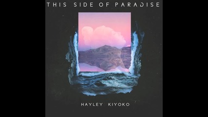 Hayley Kiyoko - This Side of Paradise (audio)
