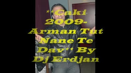 Caki 2009 - Arman Tut Nane Te Dav