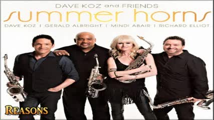 Dave Koz & Friends - Reasons (feat. Gerald Albright, Mindi Abair, Richard Elliot)