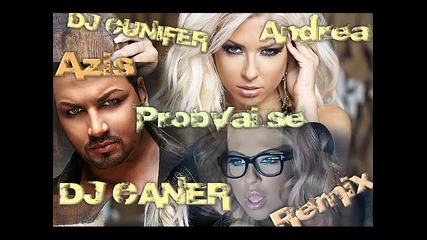 Azis & Andrea - Probvai se (dj Caner vs Dj Cunifer 2012 Remix)