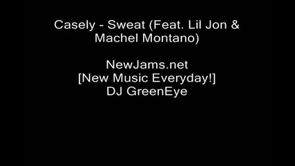 Casely - Sweat (feat. Lil Jon & Machel Montano) New 2010 