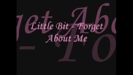 Little Bit - Forget About Me