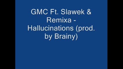 Gmc Ft. Slawek & Remixa - Hallucinations (prod. by Brainy)