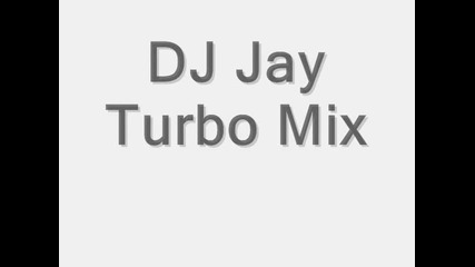 Dj Jay Turbo Mix
