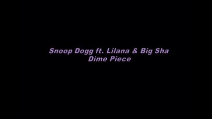 [ *new * ] Snoop Dogg ft. Lilana & Big Sha - Dime Piece [ *new * ]