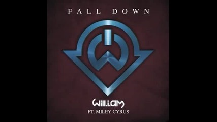 * New * will.i.am - Fall Down (feat. Miley Cyrus)