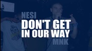 Nesi & M.n.k. - Don't Get In Our Way