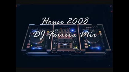 House 2008 - Dj Ferrera Remix 1