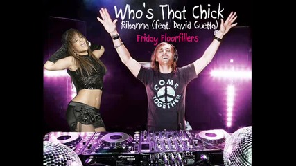 David Guetta feat Rihanna - Whos That Chick 
