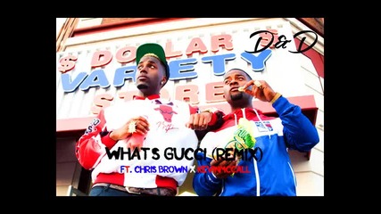 *2013* D & D ft. Kevin Mccall & Chris Brown - What's Gucci ( Remix )