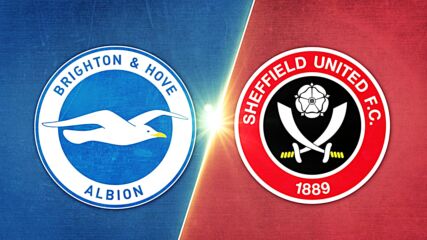Brighton and Hove Albion vs. Sheffield United FC - Game Highlights
