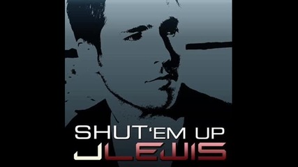 J. Lewis - Shut Em Up ( Prod. by Soundz )