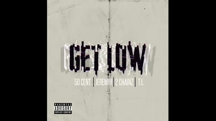 *2015* 50 Cent ft. Jeremih, 2 Chainz & T.i. - Get Low