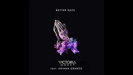 Ново * Victoria Monet ft Ariana Grande - Better Days (audio)