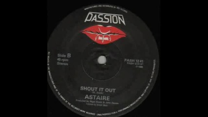 Astaire - Shout It Out [hi nrg]