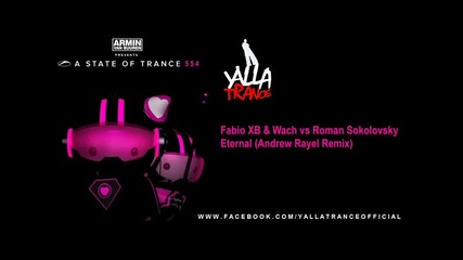 Fabio Xb & Wach vs Roman Sokolovsky - Eternal (andrew Rayel Remix) - Asot 554