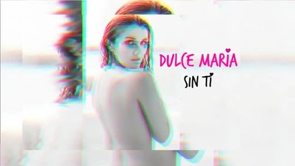 Dulce Maria - Sin ti