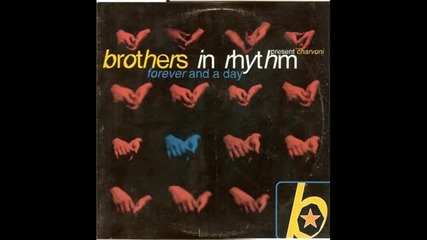 Brothers In Rhythm Present Charvoni - Forever And A Day (phil Kelsey Mix)