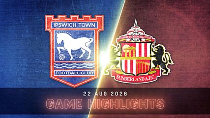 Ipswich Town FC vs. Sunderland - Condensed Game