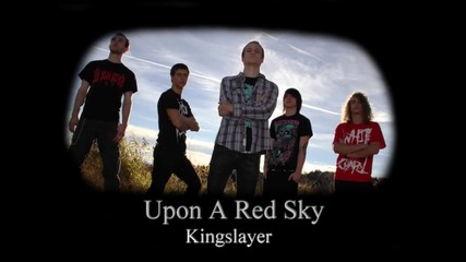 Upon A Red Sky - Kingslayer
