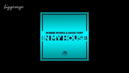 Robbie Rivera And David Tort - In my House ( Joe T Vannelli Remix )