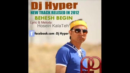 Dj Hyper - Behesh Begin { New Song 2012 }