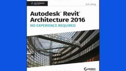 Download Autodesk Revit Architecture 2016 No Experience Required: Autodesk Official Press Free