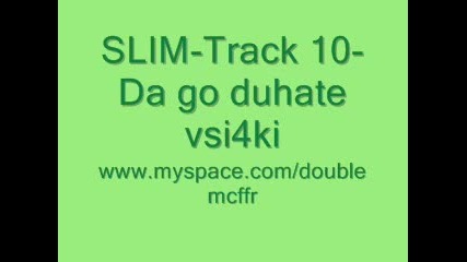 Slim - track 10 - Da go duhate vsi4ki 