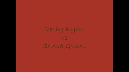 Selena Gomez vs Debby Ryan