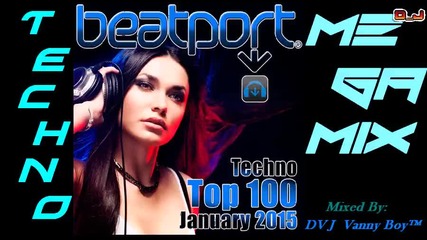 Beatport Techno Top 100 Megamix 2015 - 1 » Dj Vanny Boy®