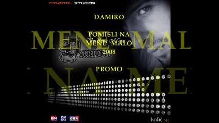 Damiro - Pomisli Na Mene Malo 2008 Muzika Mp3