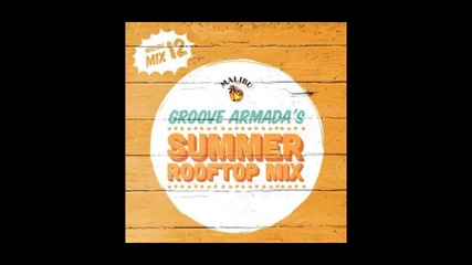 Groove Armada Summer Rooftop Mix 19-07-2014