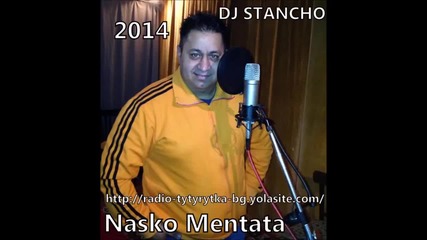 Nasko Mentata - Zlatoto Mi 2014 Dj Stancho Official