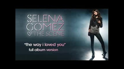 + Превод!!! Selena Gomez and The Scene - The Way I Loved You ( Начина по който те обичах ) 