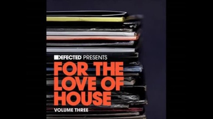 Defected presents For The Love Of House Volume 3 Mix 1