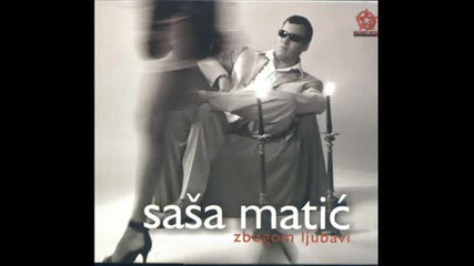 Sasa Matic - Neke Ptice Nikad Ne Polete