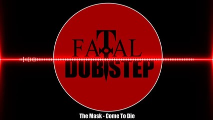 The Mask - Come To Die dubstep